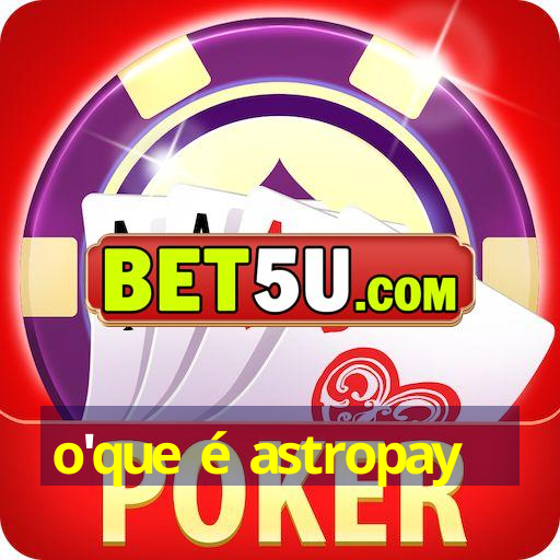 o'que é astropay